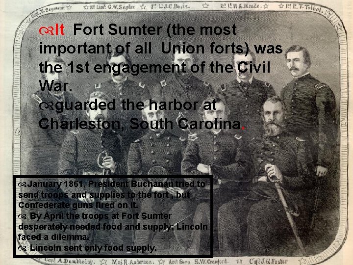  It Fort Sumter (the most important of all Union forts) was the 1