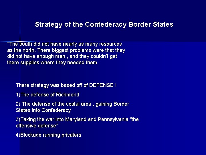 Strategy of the Confederacy Border States *The south did not have nearly as many