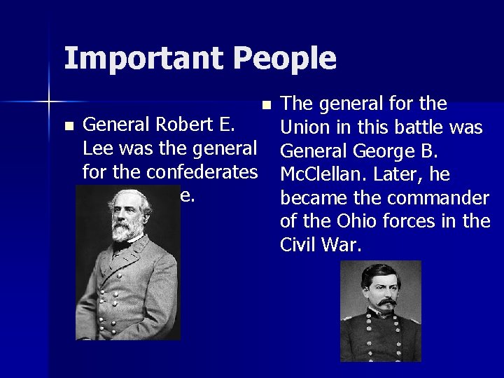 Important People n General Robert E. Lee was the general for the confederates in