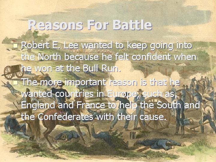 Reasons For Battle Robert E. Lee wanted to keep going into the North because