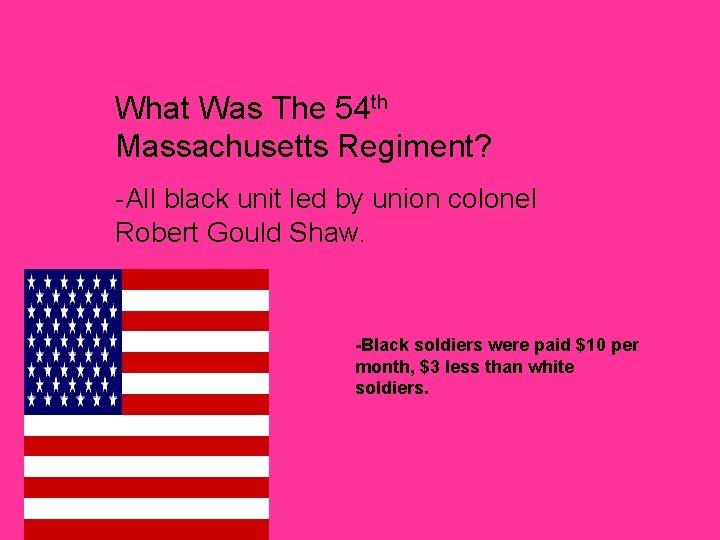 What Was The 54 th Massachusetts Regiment? -All black unit led by union colonel