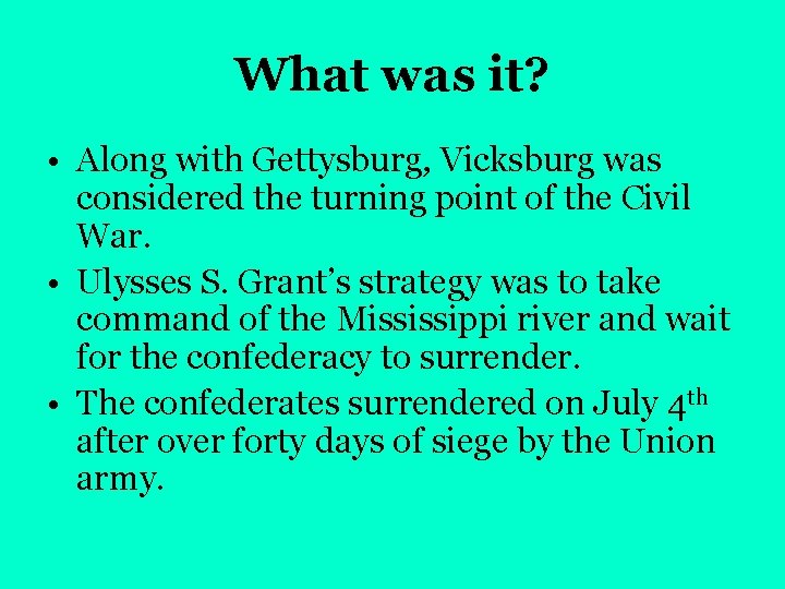 What was it? • Along with Gettysburg, Vicksburg was considered the turning point of