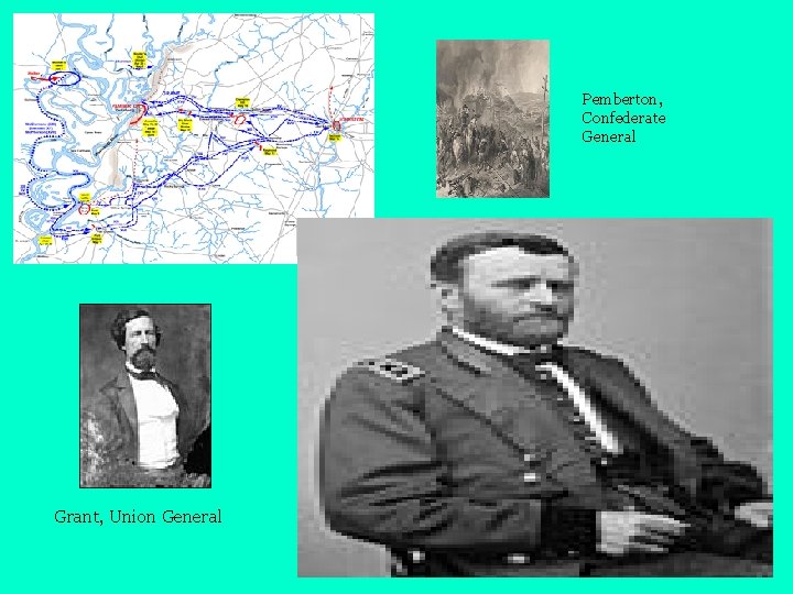 Pemberton, Confederate General Grant, Union General 