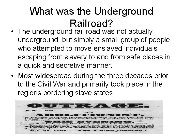 What was the Underground Railroad? • The underground rail road was not actually underground,