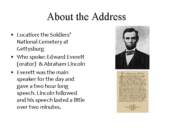About the Address • Location: the Soldiers’ National Cemetery at Gettysburg • Who spoke: