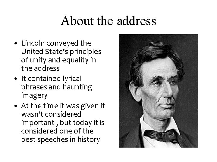 About the address • Lincoln conveyed the United State’s principles of unity and equality