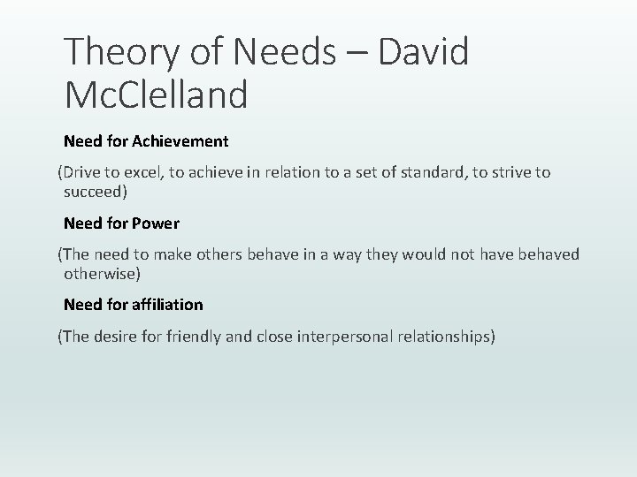 Theory of Needs – David Mc. Clelland Need for Achievement (Drive to excel, to