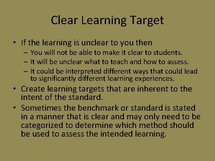 Clear Learning Target • If the learning is unclear to you then – You