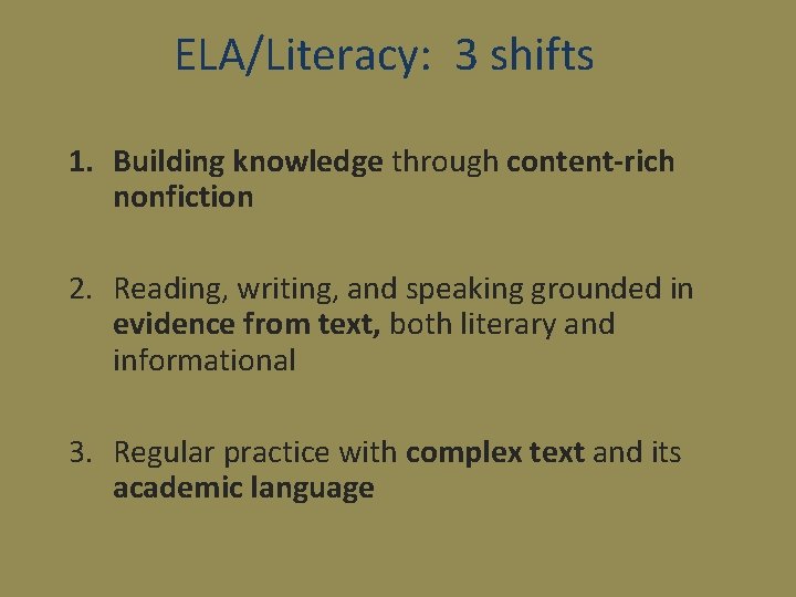 ELA/Literacy: 3 shifts 1. Building knowledge through content-rich nonfiction 2. Reading, writing, and speaking