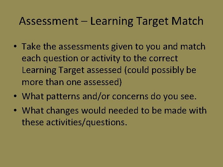 Assessment – Learning Target Match • Take the assessments given to you and match