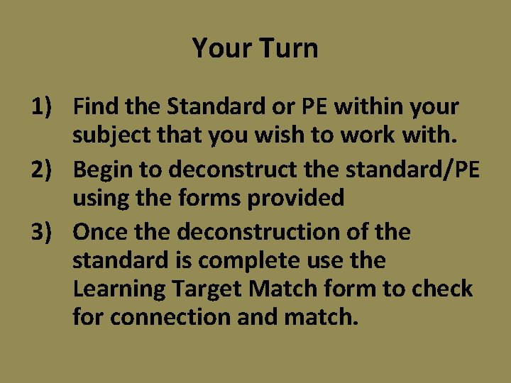Your Turn 1) Find the Standard or PE within your subject that you wish