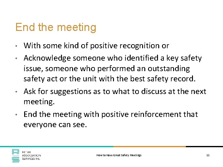 End the meeting • • With some kind of positive recognition or Acknowledge someone