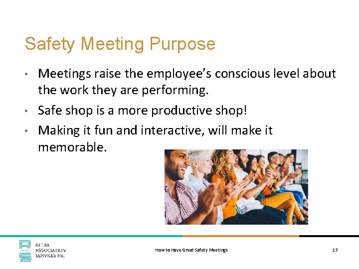 Safety Meeting Purpose • • • Meetings raise the employee’s conscious level about the