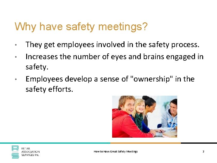 Why have safety meetings? • • • They get employees involved in the safety