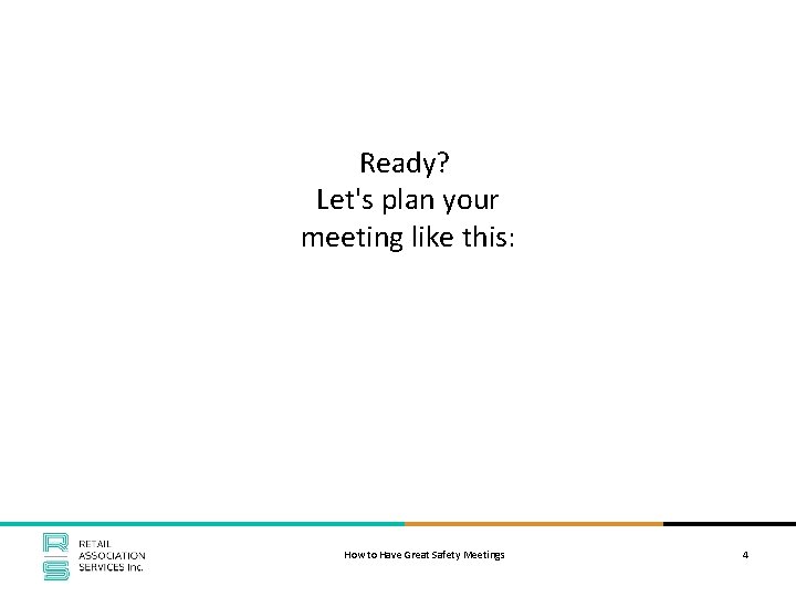 Ready? Let's plan your meeting like this: How to Have Great Safety Meetings 4