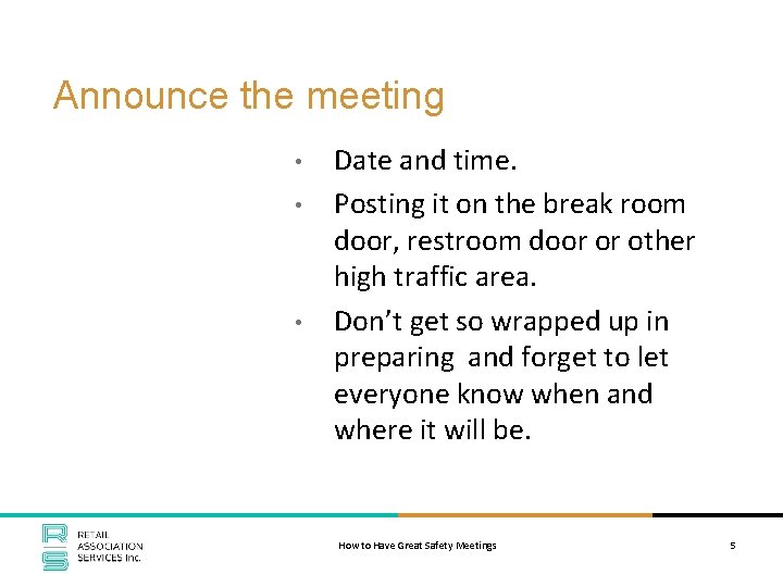 Announce the meeting • • • Date and time. Posting it on the break