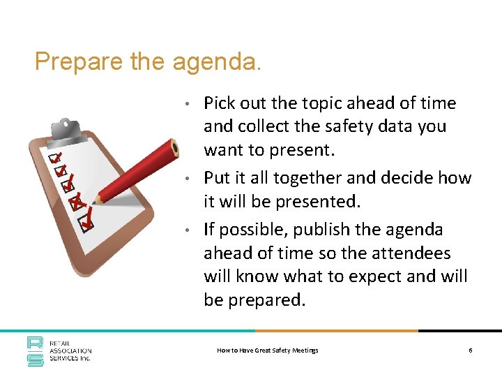 Prepare the agenda. • • • Pick out the topic ahead of time and