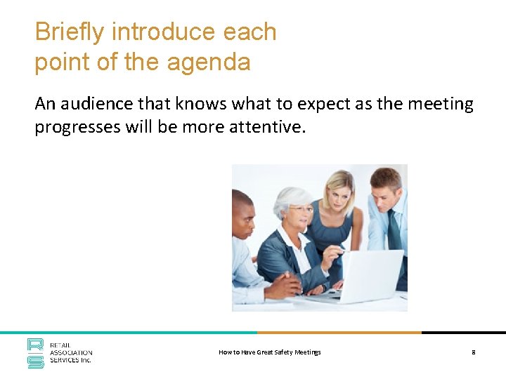 Briefly introduce each point of the agenda An audience that knows what to expect