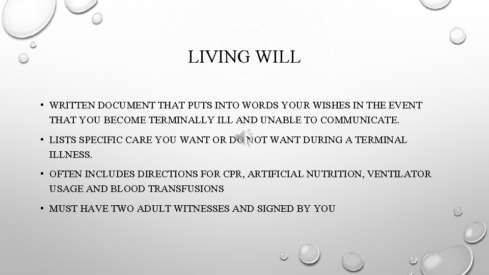 LIVING WILL • WRITTEN DOCUMENT THAT PUTS INTO WORDS YOUR WISHES IN THE EVENT