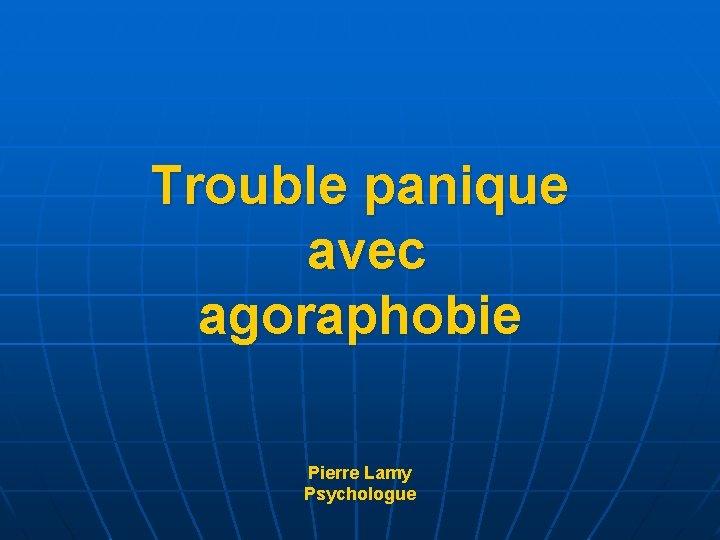 Trouble panique avec agoraphobie Pierre Lamy Psychologue 