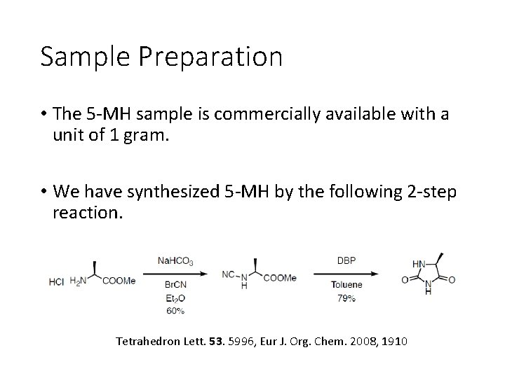 Sample Preparation • The 5 -MH sample is commercially available with a unit of