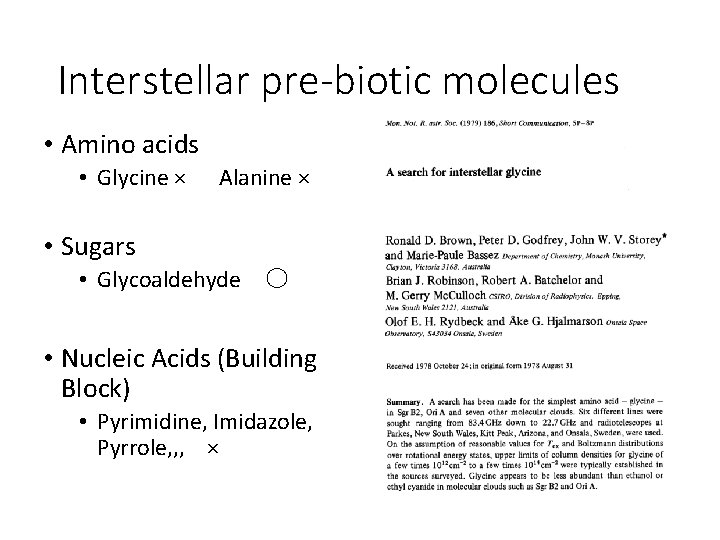 Interstellar pre-biotic molecules • Amino acids • Glycine × Alanine × • Sugars •