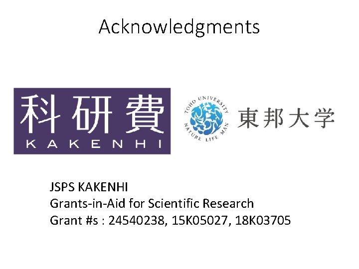 Acknowledgments JSPS KAKENHI Grants-in-Aid for Scientific Research Grant #s : 24540238, 15 K 05027,