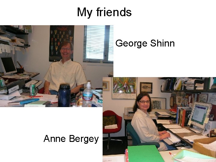 My friends George Shinn Anne Bergey 