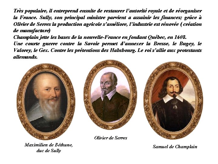 Très populaire, il entreprend ensuite de restaurer l’autorité royale et de réorganiser la France.