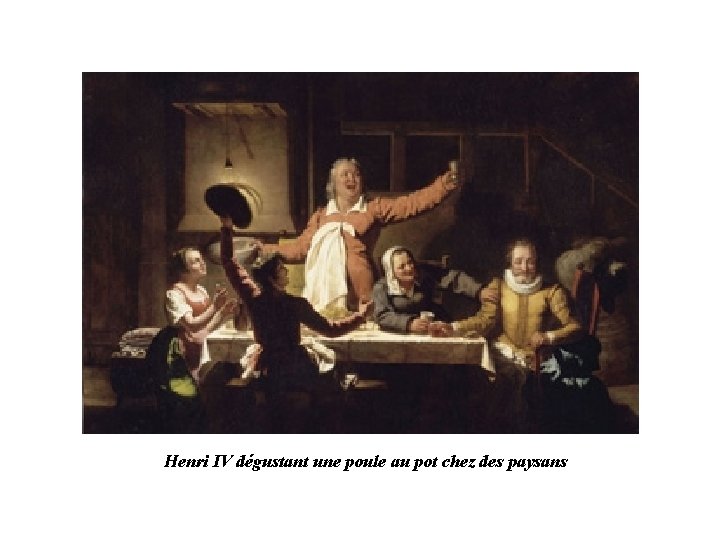 Henri IV dégustant une poule au pot chez des paysans 