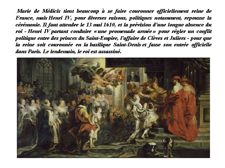 Marie de Médicis tient beaucoup à se faire couronner officiellement reine de France, mais
