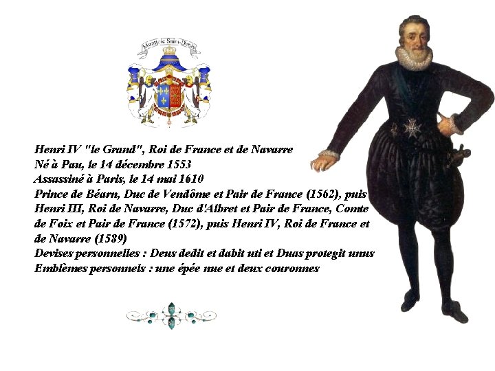 Henri IV "le Grand", Roi de France et de Navarre Né à Pau, le