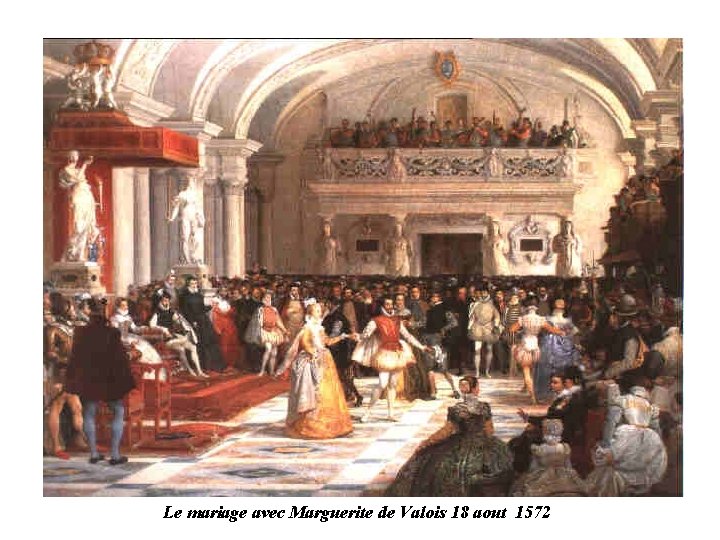 Le mariage avec Marguerite de Valois 18 aout 1572 