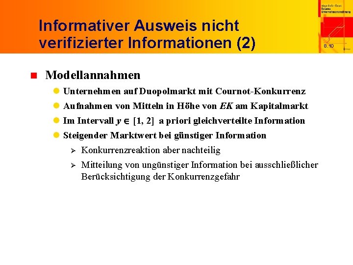 Informativer Ausweis nicht verifizierter Informationen (2) n Modellannahmen l l Unternehmen auf Duopolmarkt mit