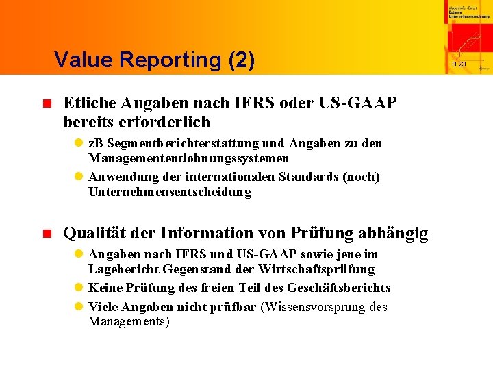 Value Reporting (2) n Etliche Angaben nach IFRS oder US-GAAP bereits erforderlich l z.