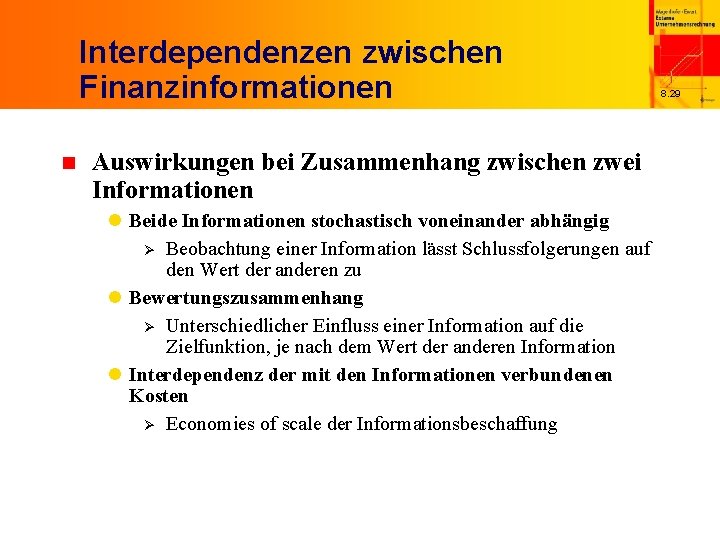 Interdependenzen zwischen Finanzinformationen n Auswirkungen bei Zusammenhang zwischen zwei Informationen l Beide Informationen stochastisch