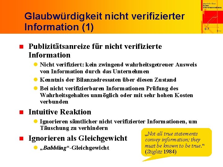 Glaubwürdigkeit nicht verifizierter Information (1) n Publizitätsanreize für nicht verifizierte Information l Nicht verifiziert: