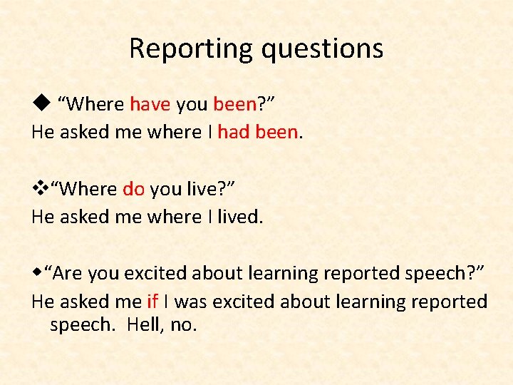 Reporting questions “Where have you been? ” He asked me where I had been.