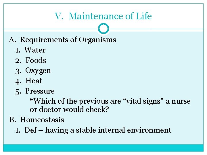 V. Maintenance of Life A. Requirements of Organisms 1. Water 2. Foods 3. Oxygen