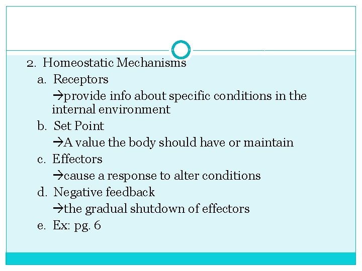 2. Homeostatic Mechanisms a. Receptors provide info about specific conditions in the internal environment