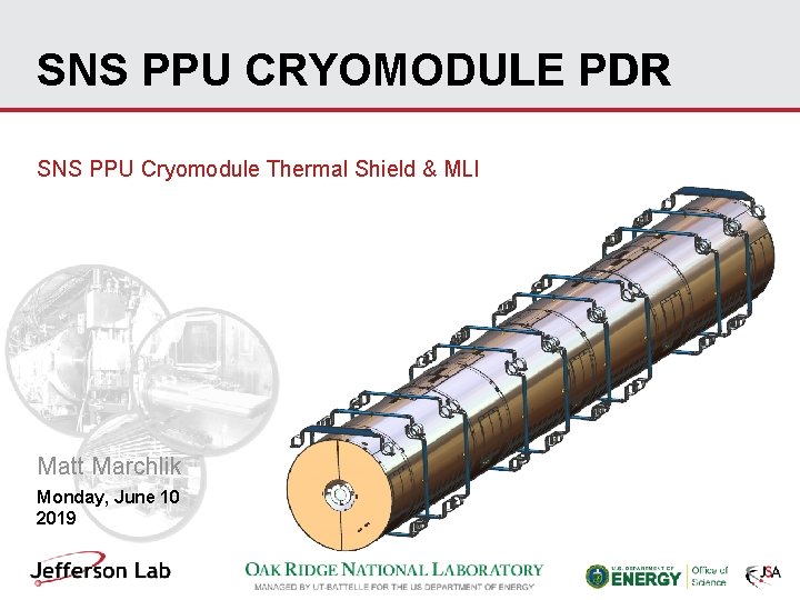 SNS PPU CRYOMODULE PDR SNS PPU Cryomodule Thermal Shield & MLI Matt Marchlik Monday,