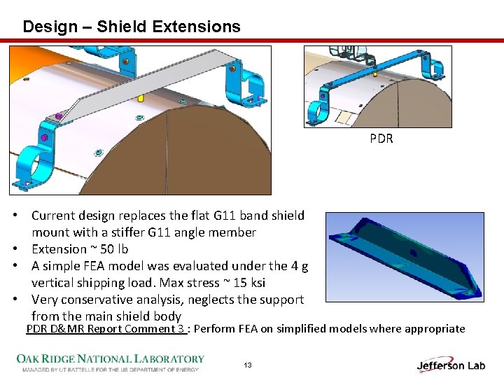 Design – Shield Extensions PDR • Current design replaces the flat G 11 band