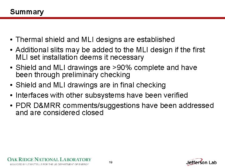 Summary • Thermal shield and MLI designs are established • Additional slits may be