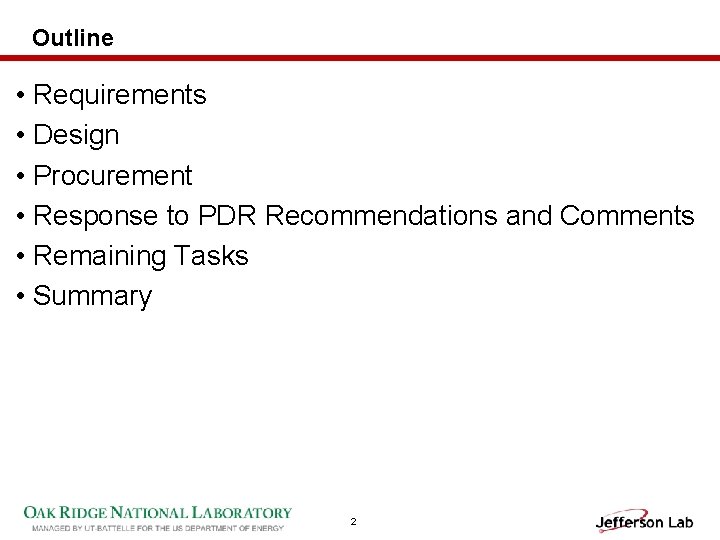 Outline • Requirements • Design • Procurement • Response to PDR Recommendations and Comments