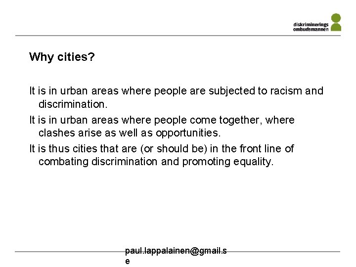 Why cities? It is in urban areas where people are subjected to racism and