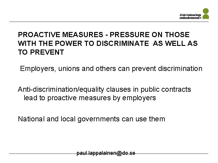 PROACTIVE MEASURES - PRESSURE ON THOSE WITH THE POWER TO DISCRIMINATE AS WELL AS