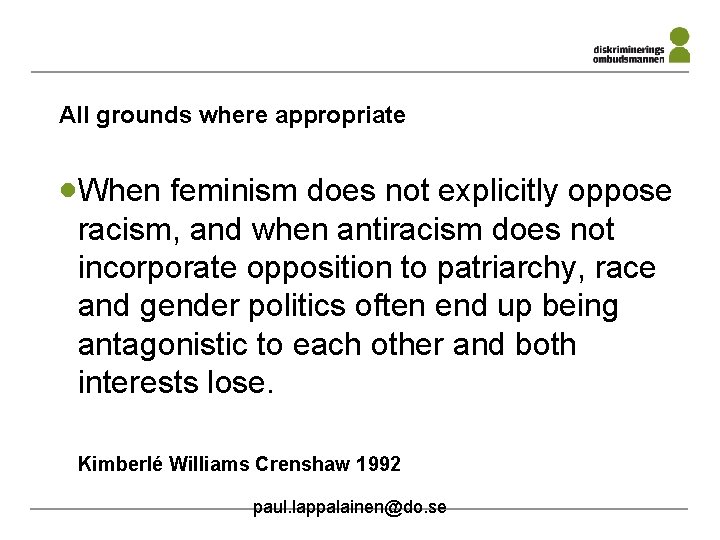 All grounds where appropriate ·When feminism does not explicitly oppose racism, and when antiracism