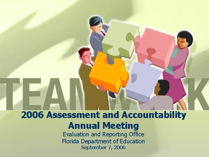 2006 Assessment and Accountability Annual Meeting Evaluation and Reporting Office Florida Department of Education