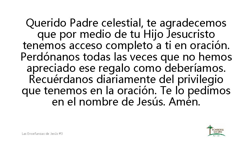 Querido Padre celestial, te agradecemos que por medio de tu Hijo Jesucristo tenemos acceso