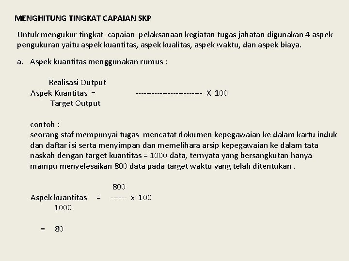 MENGHITUNG TINGKAT CAPAIAN SKP Untuk mengukur tingkat capaian pelaksanaan kegiatan tugas jabatan digunakan 4